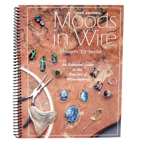 Moods in Wire; an Extended Guide to the Fine Art of Wire Wrapping