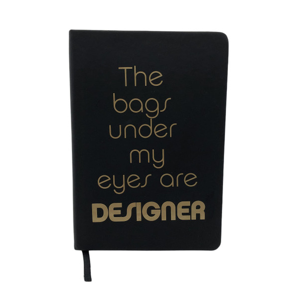 The Bags Under My Eyes Are Designer Hard Cover Journal Book Diary Daybook