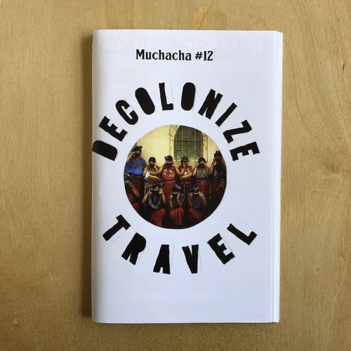 Muchacha Fanzine - Decolonize Travel