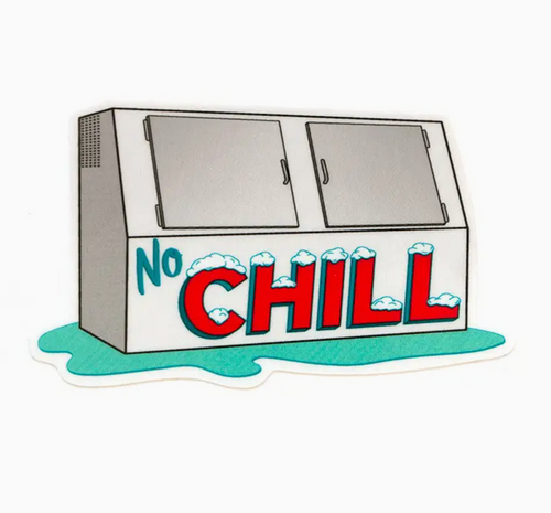 No Chill sticker