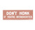 Don't Honk bumper sticker