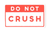 Do Not Crush sticker