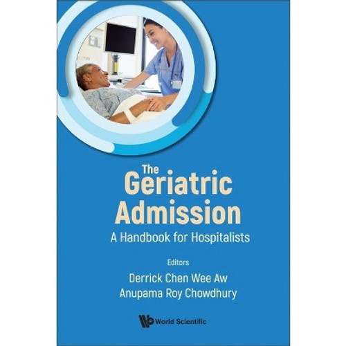 New - Geriatric Admission, The: A Handbook for Hospitalists - by  Derrick Chen Wee Aw & Anupama Roy Chowdhury (Hardcover)