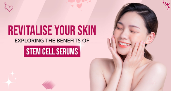 Revitalise Your Skin - Exploring the Benefits of Stem Cell Serums