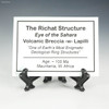 Description tag for Richat structure Eye of the Sahara volcanic breccia lapilli, sold at Sciencemall-USA.