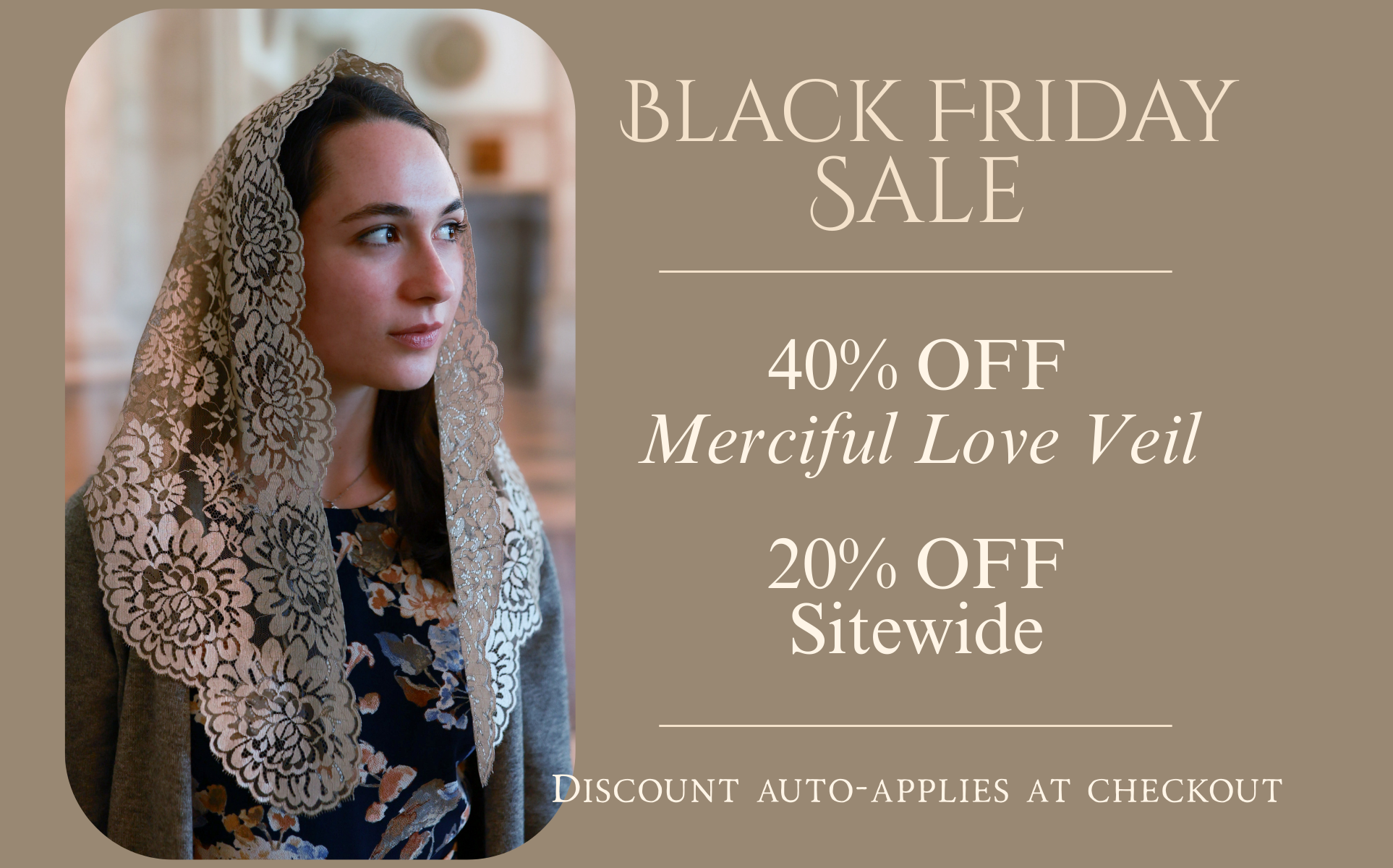 Black Friday Sale: 40% off Merciful Love Veil and 20% off Sitewide