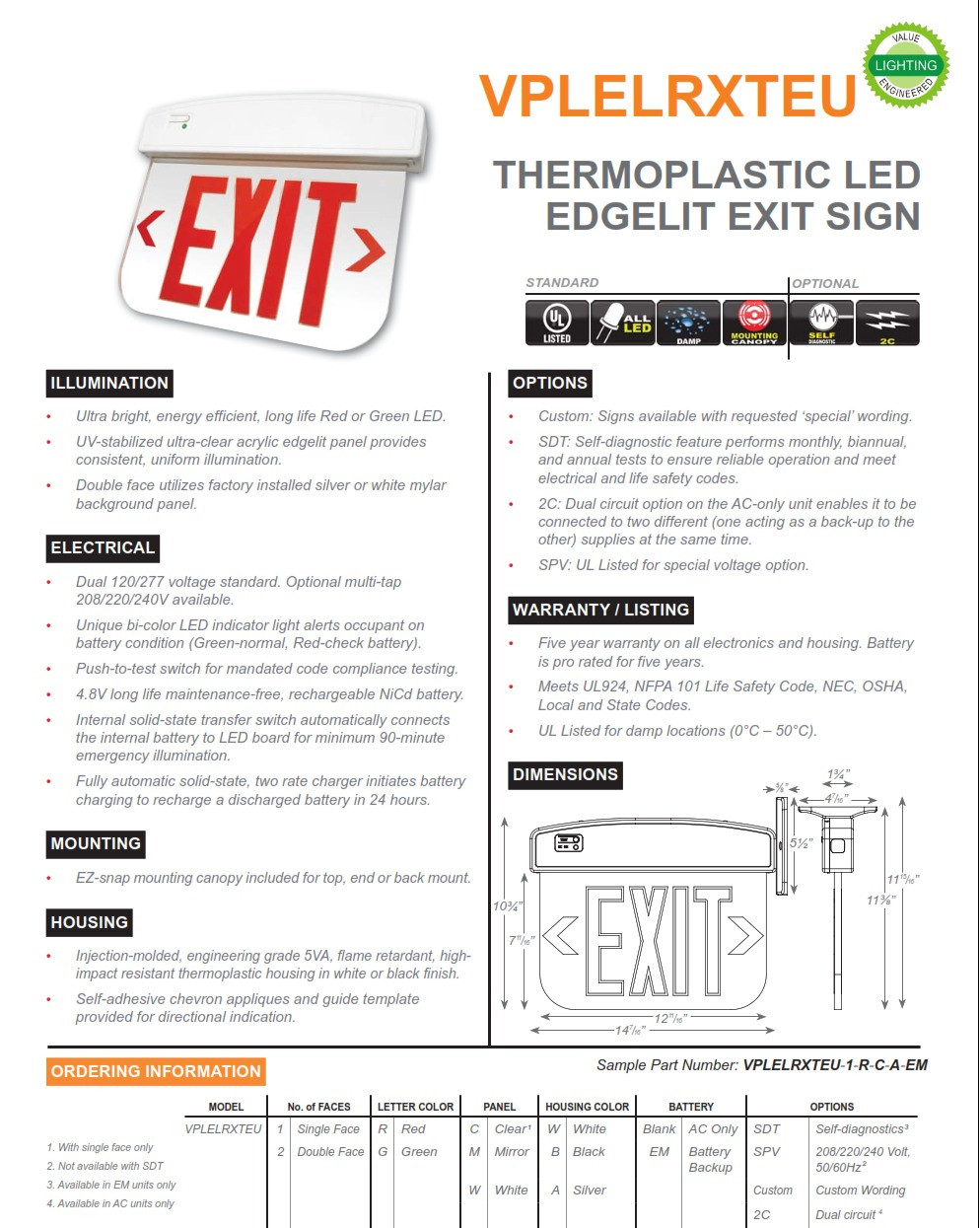 VPLELRXTEU   Thermoplastic LED Edgelit Exit Sign   •  Injection-molded, engineering grade 5VA, flame retardant, high- impact resistant thermoplastic housing in white or black finish.