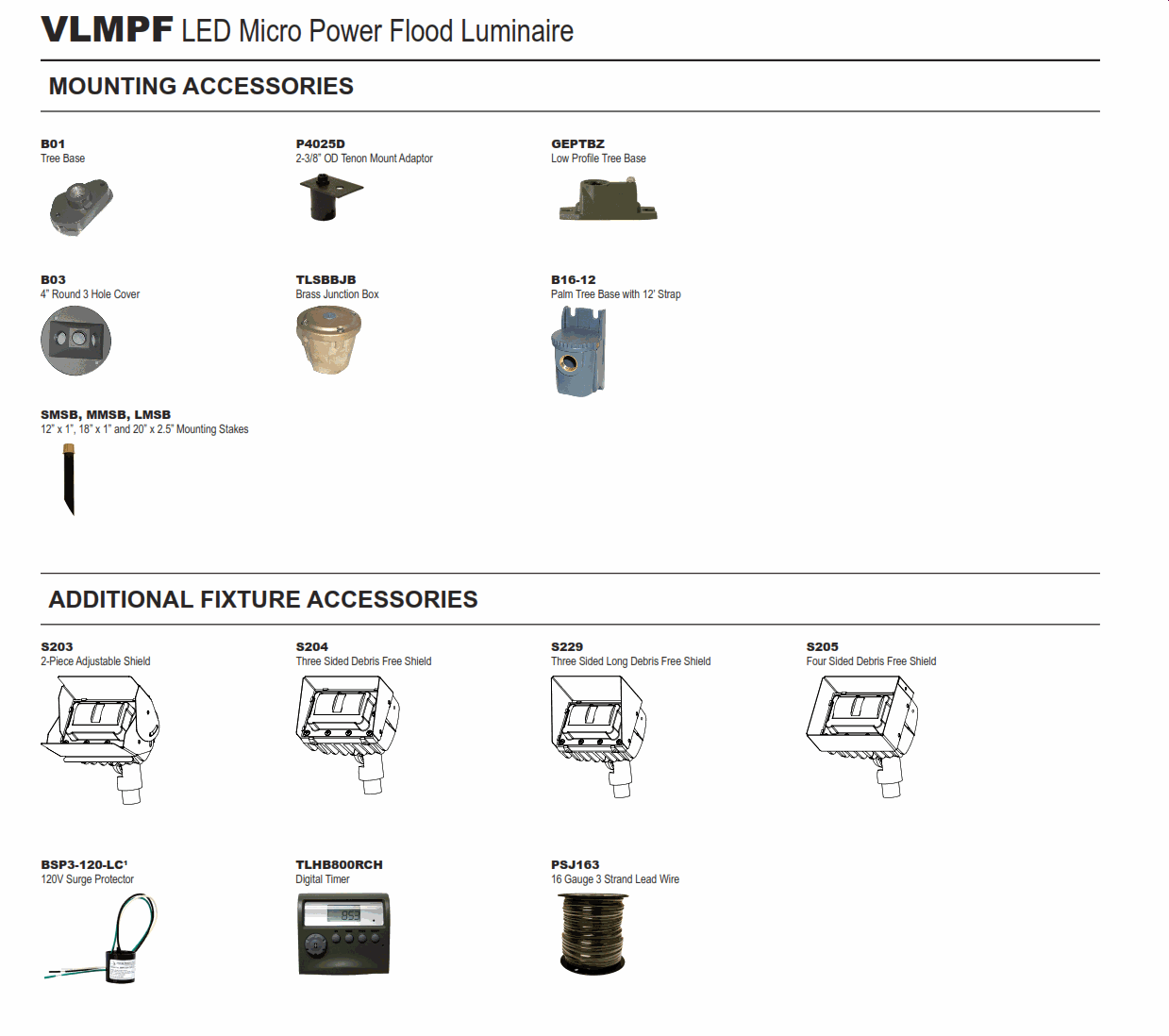 VLMPF   The high performance luminaire is designed for applications where long life, low maintenance, and consistent color rendering is required. Various beam spreads allow for a customized finish to any property