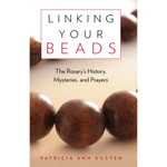 Linking Your Beads:The Rosary's History, Mysteries, & Prayer thumbnail 1