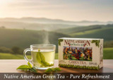 The Pure Refreshment of Native American Green Tea
