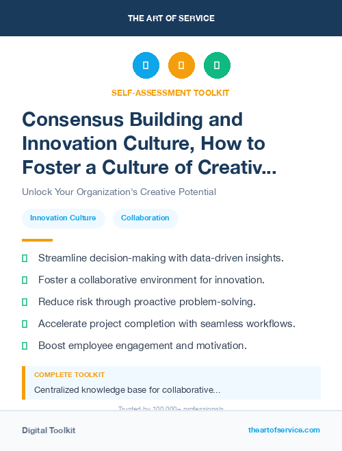 Consensus Building and Innovation Culture, How to Foster a Culture of Creativity and Collaboration in Your Organization Kit