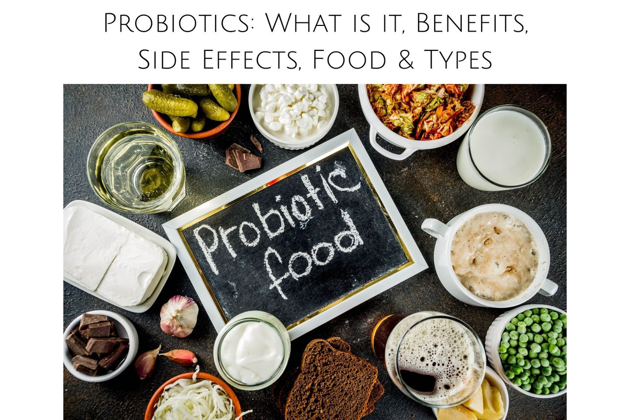 Probiotics: What is it, Benefits, Side Effects, Food & Types
