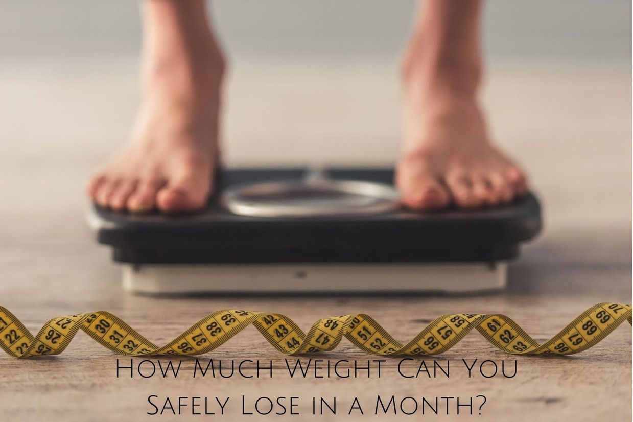 How Much Weight Can You Safely Lose in a Month