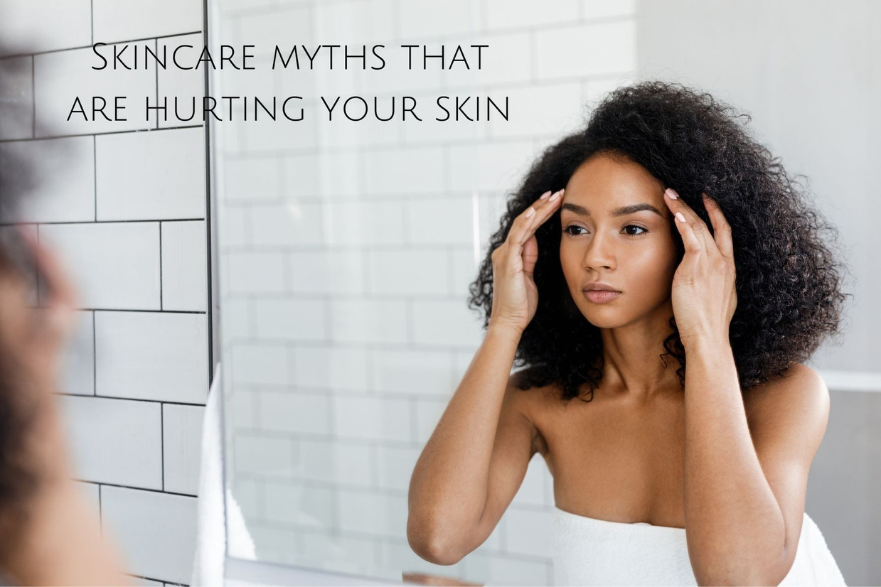 Skincare myths that are hurting your skin