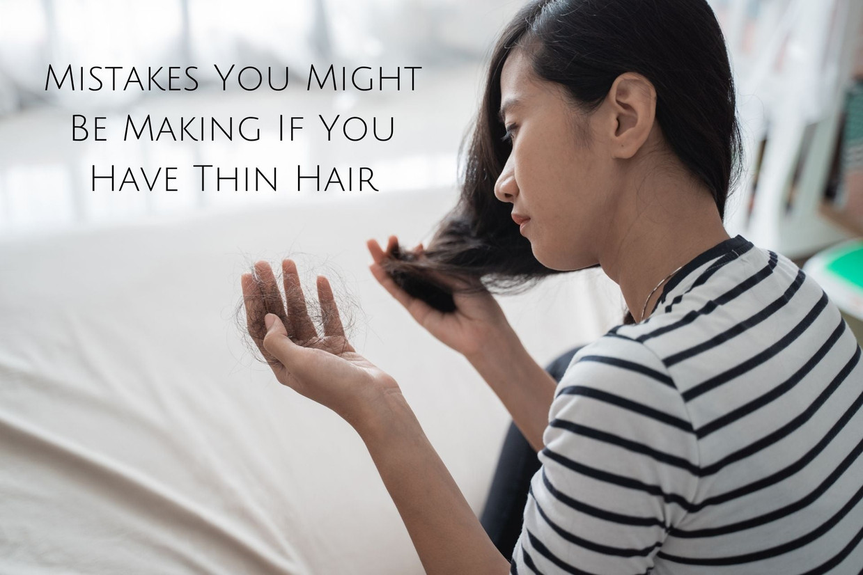 Mistakes You Might Be Making If You Have Thin Hair