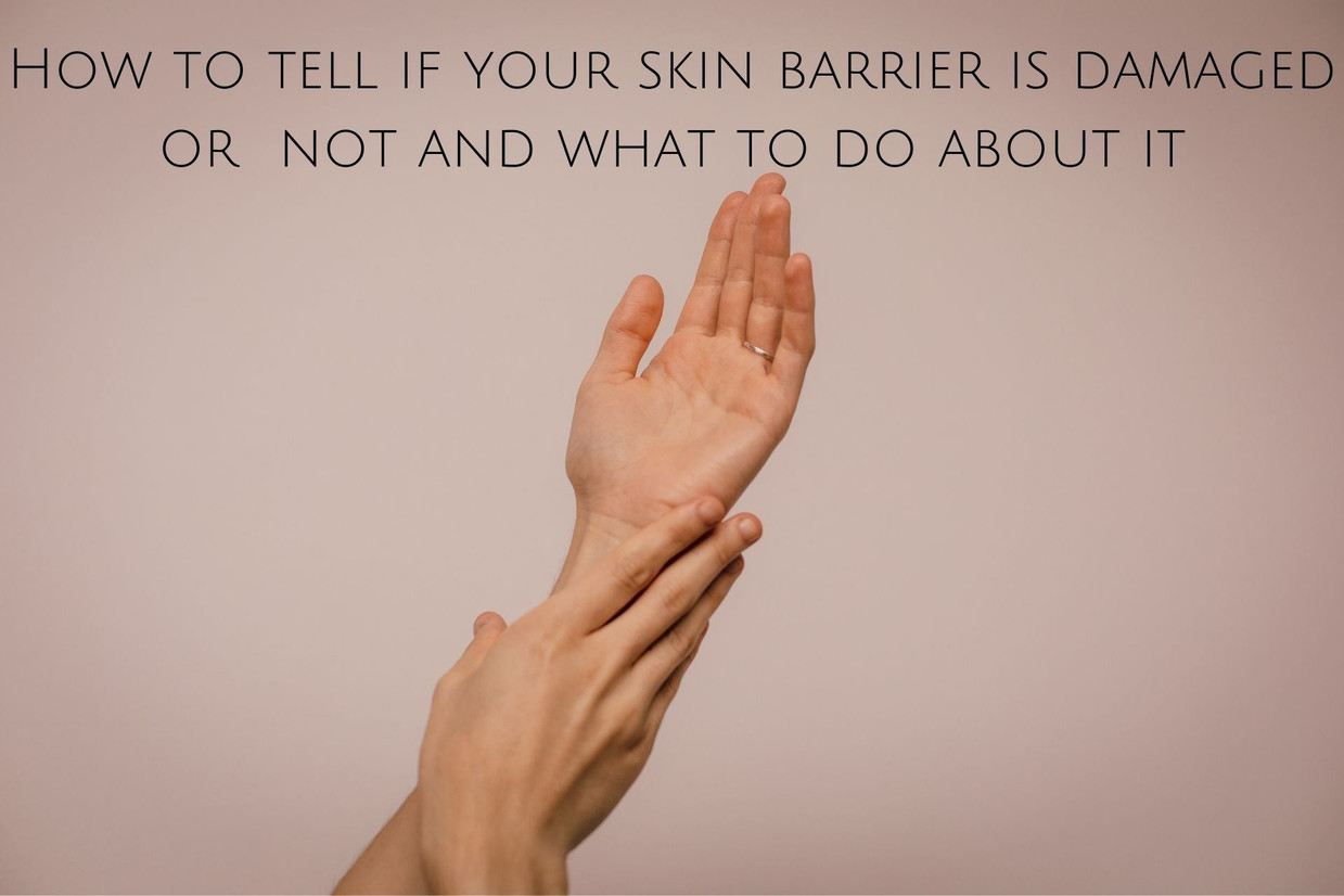 How to tell if your skin barrier is damaged or not and what to do about it