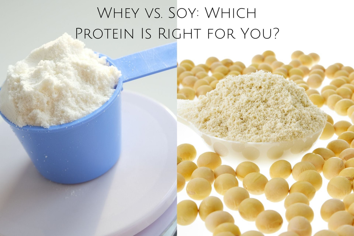Whey vs. Soy: Which Protein Is Right for You?