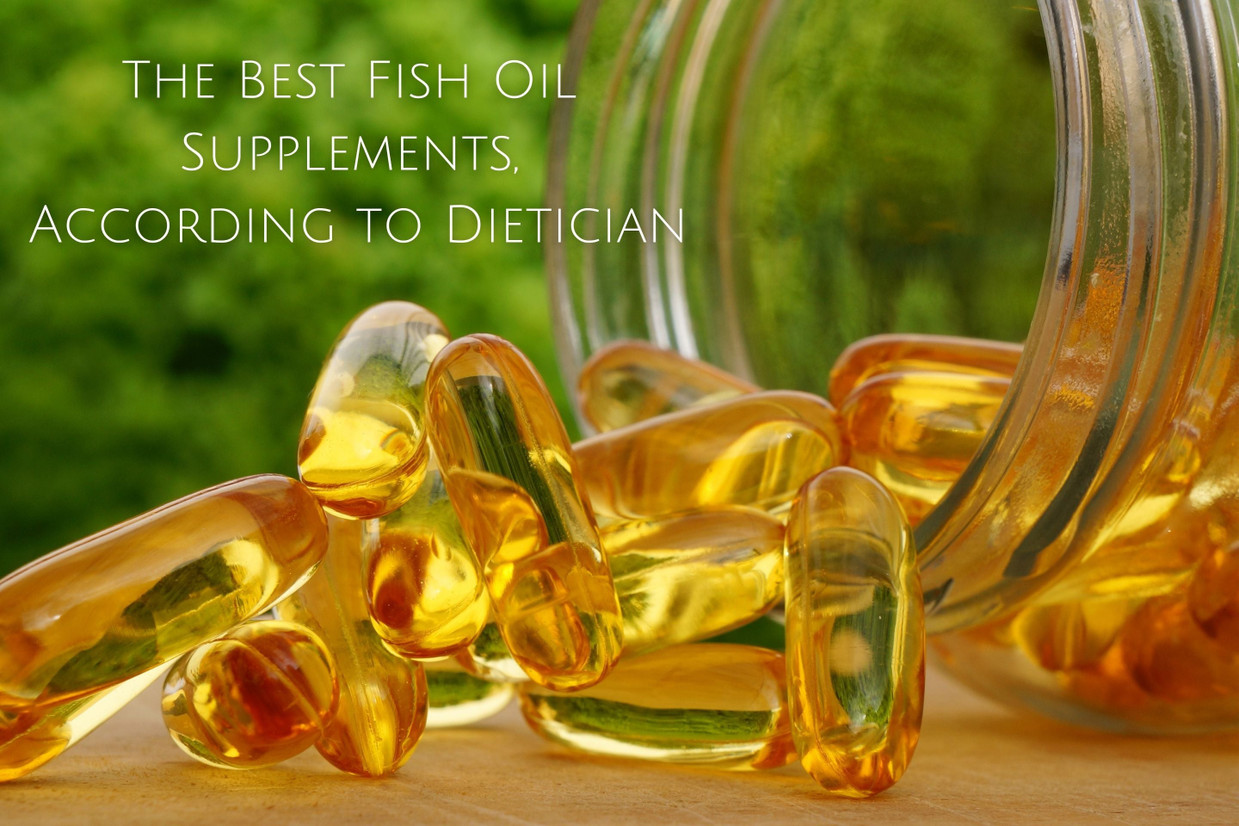 The Best Fish Oil Supplements, According to Dietician