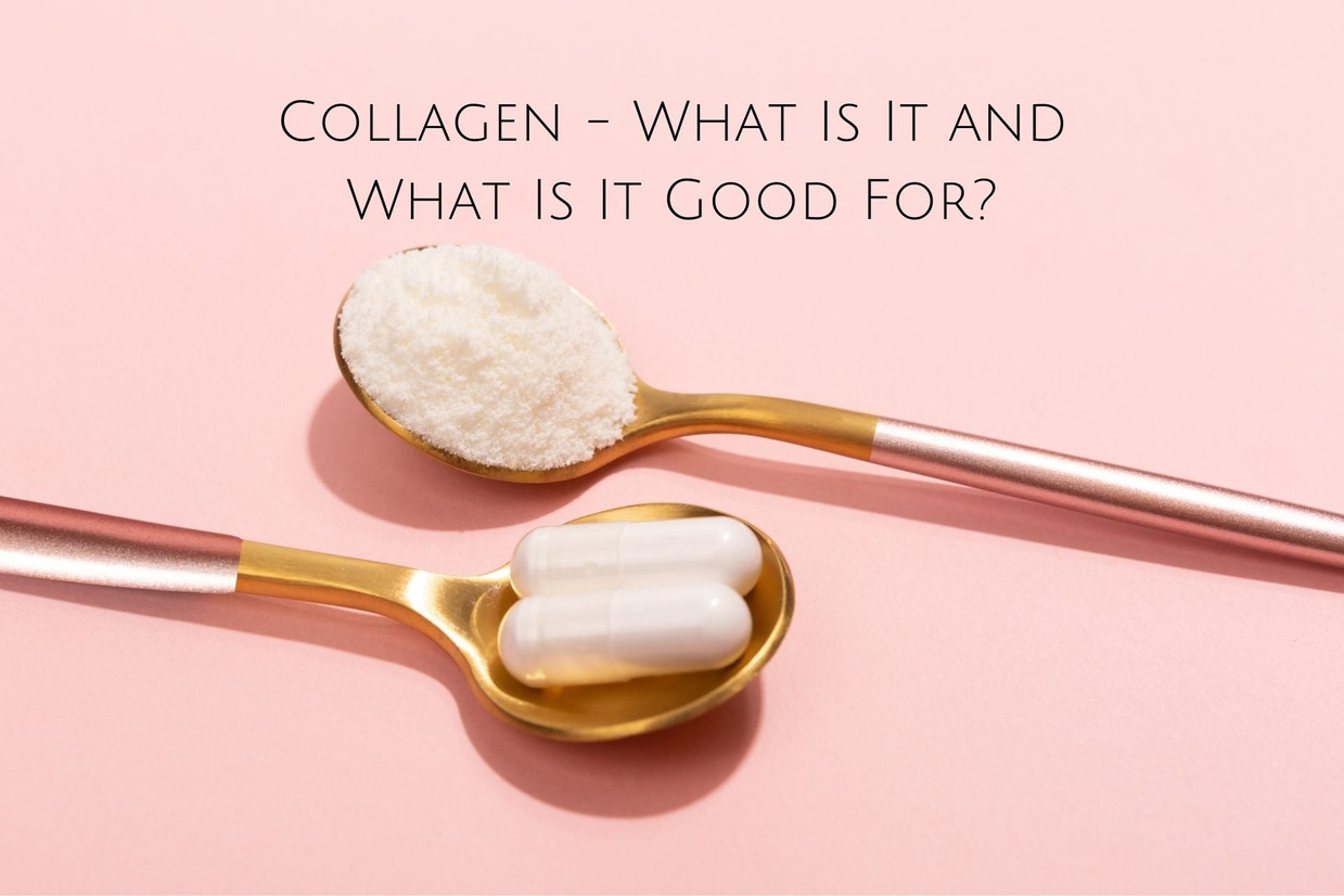 Collagen - What Is It and What Is It Good For?