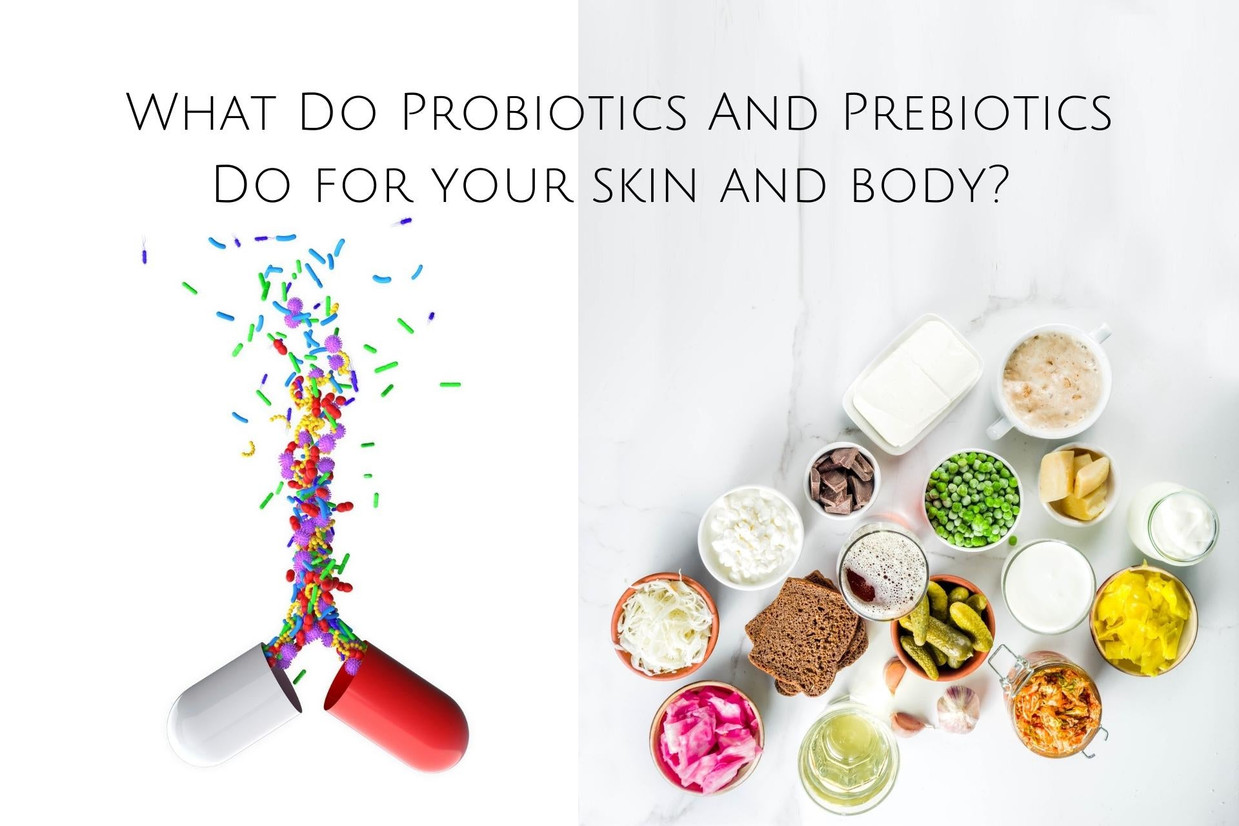 What Do Probiotics And Prebiotics Do for your skin and body