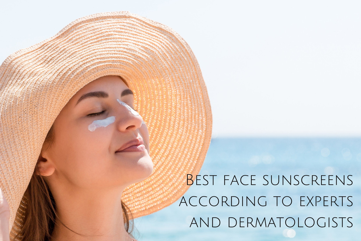 Best Face Sunscreens according to Experts and Dermatologists