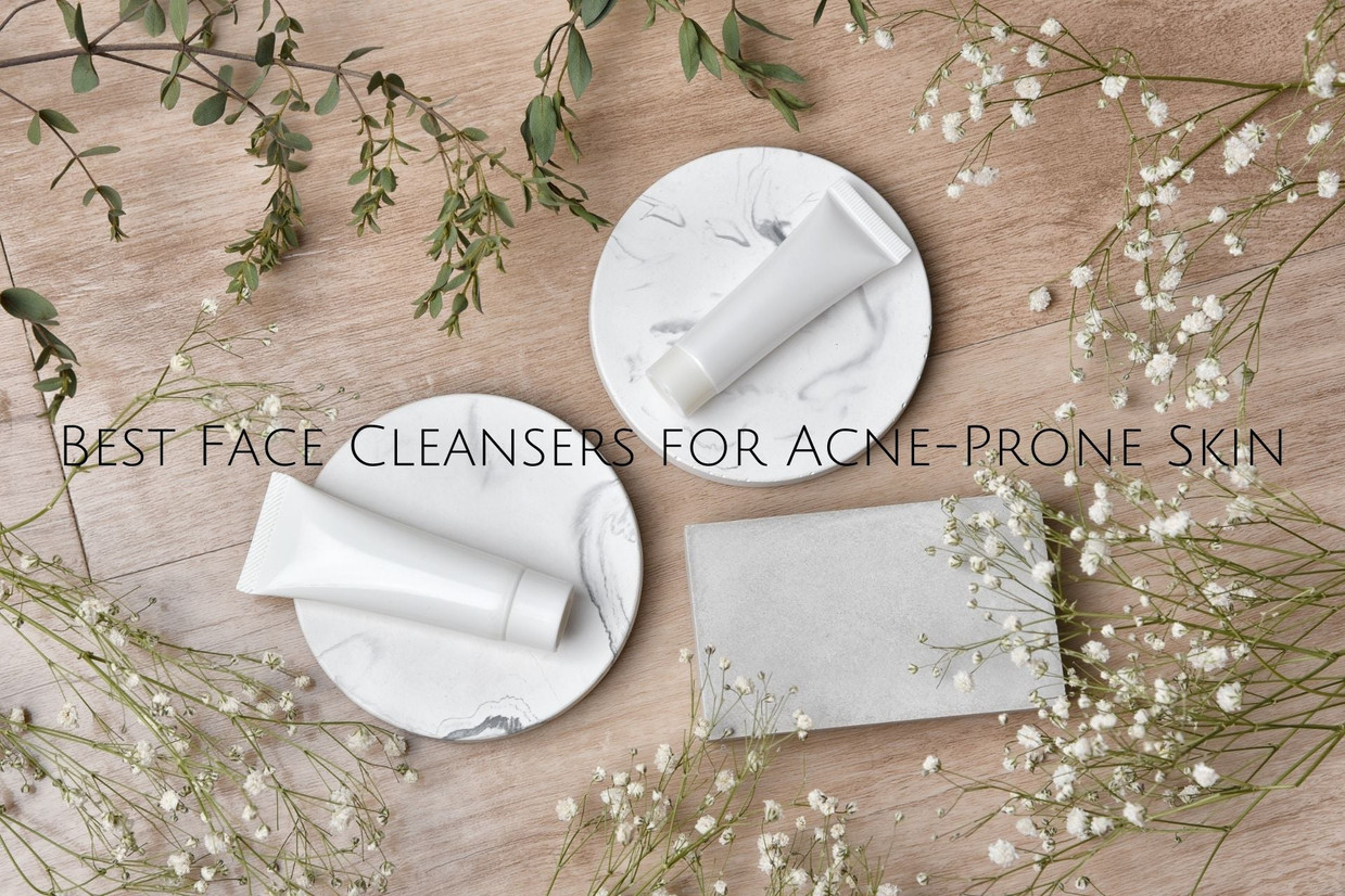Best Face Cleansers for Acne-Prone Skin