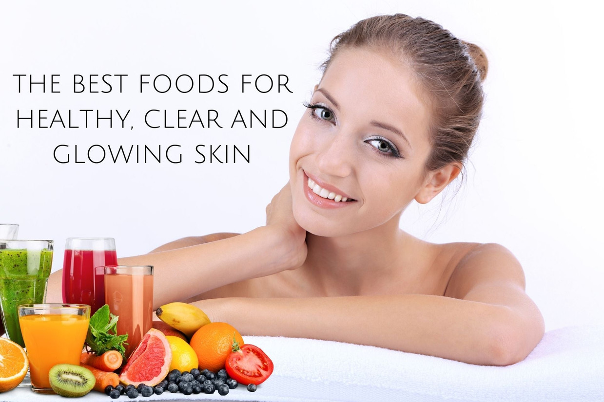 The Best Foods for healthy, clear and glowing skin