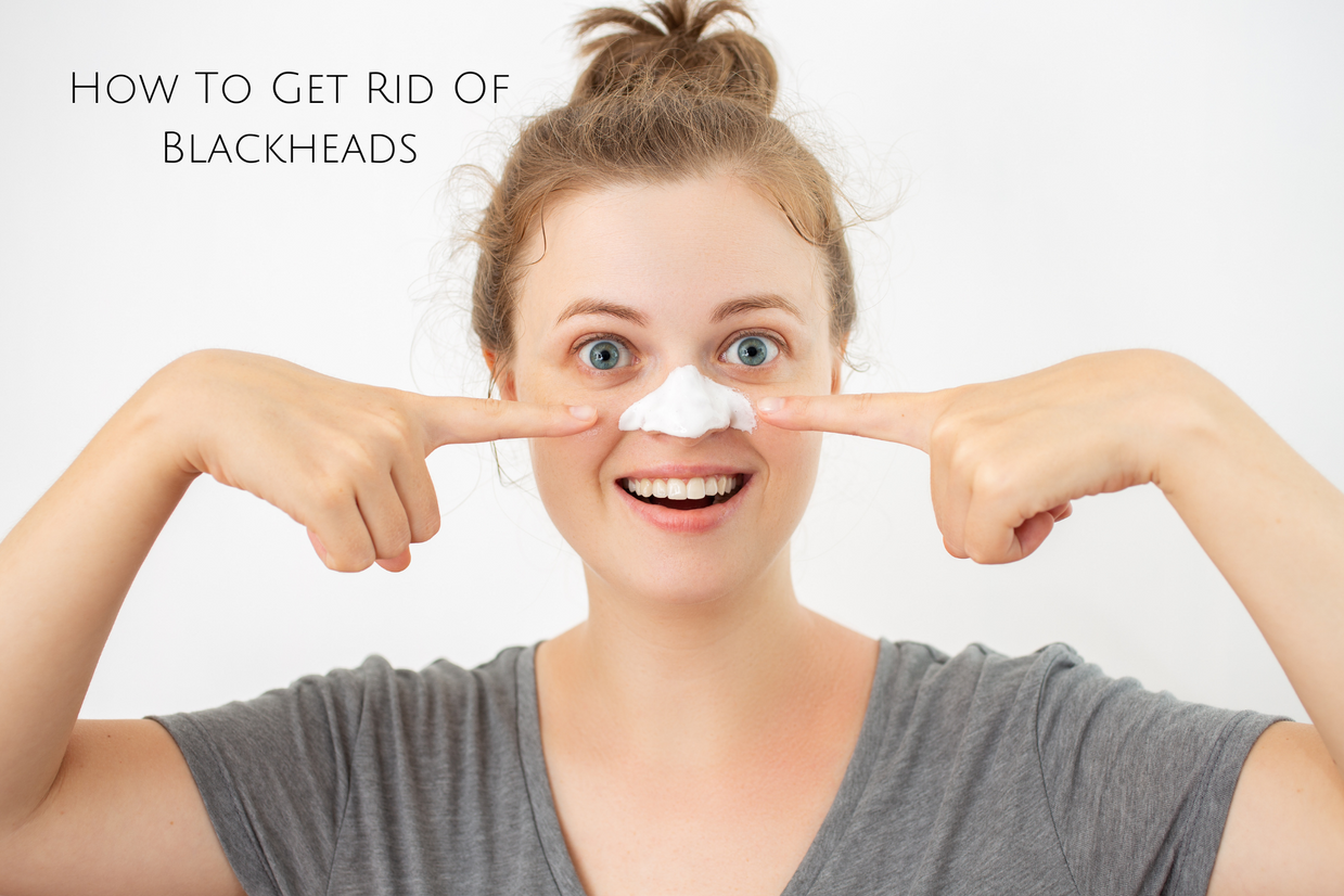 How To Get Rid Of Blackheads