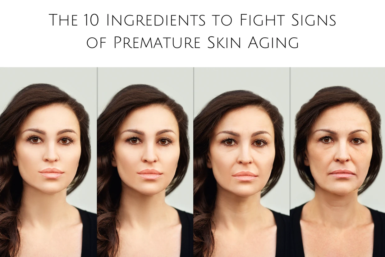 The 10 Ingredients to Fight Signs of Premature Skin Aging