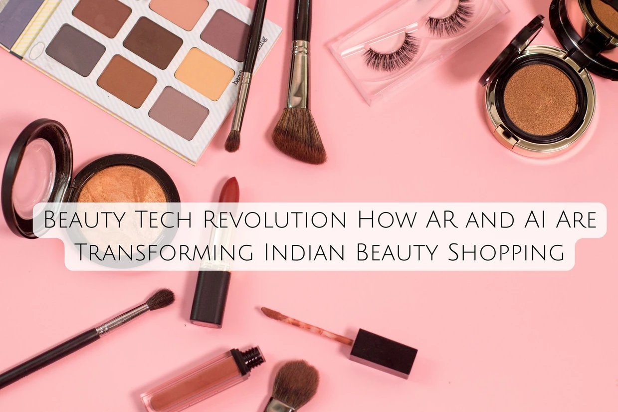 Beauty Tech Revolution: How AR and AI Are Transforming Indian Beauty Shopping