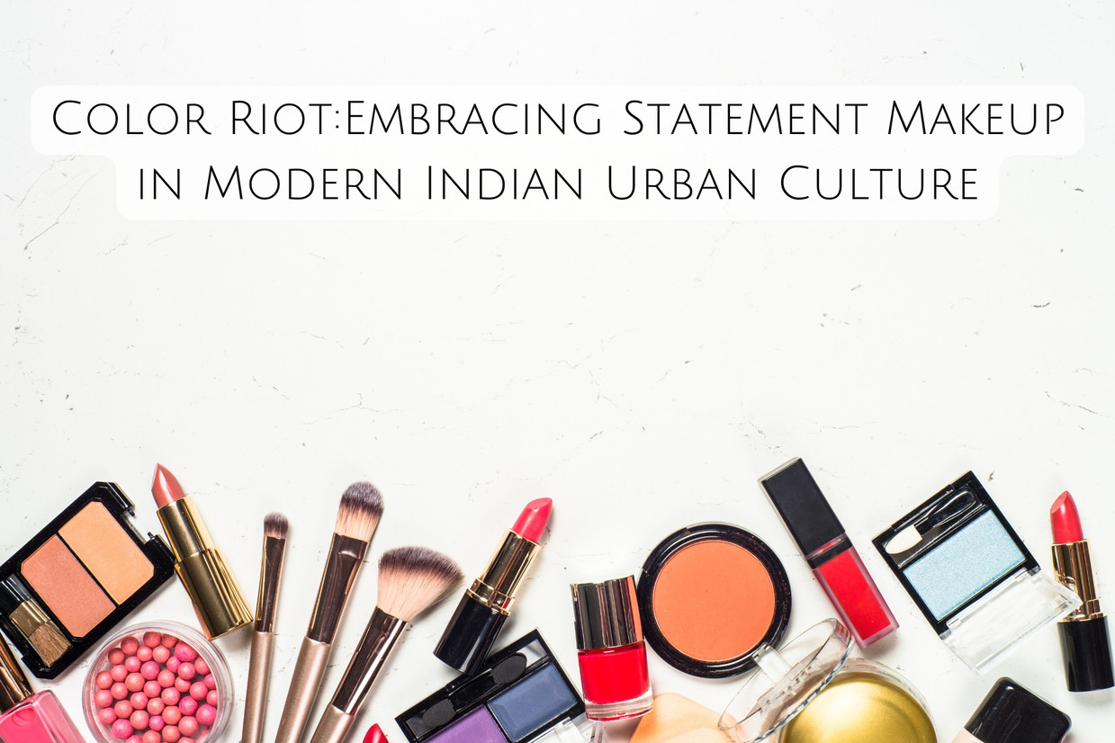 Color Riot:Embracing Statement Makeup in Modern Indian Urban Culture