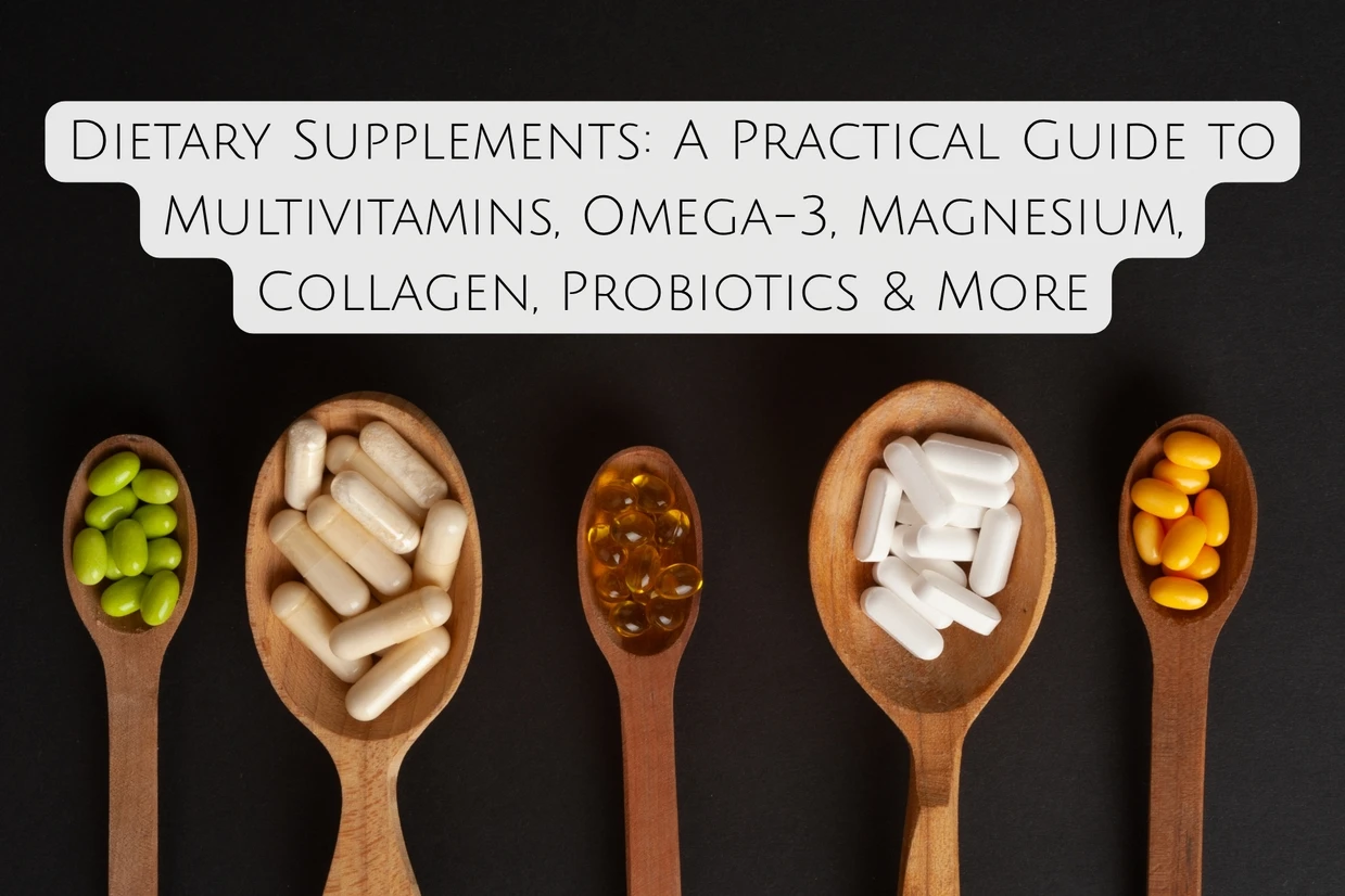 Dietary Supplements: A Practical Guide to Multivitamins, Omega-3, Magnesium, Collagen, Probiotics & More