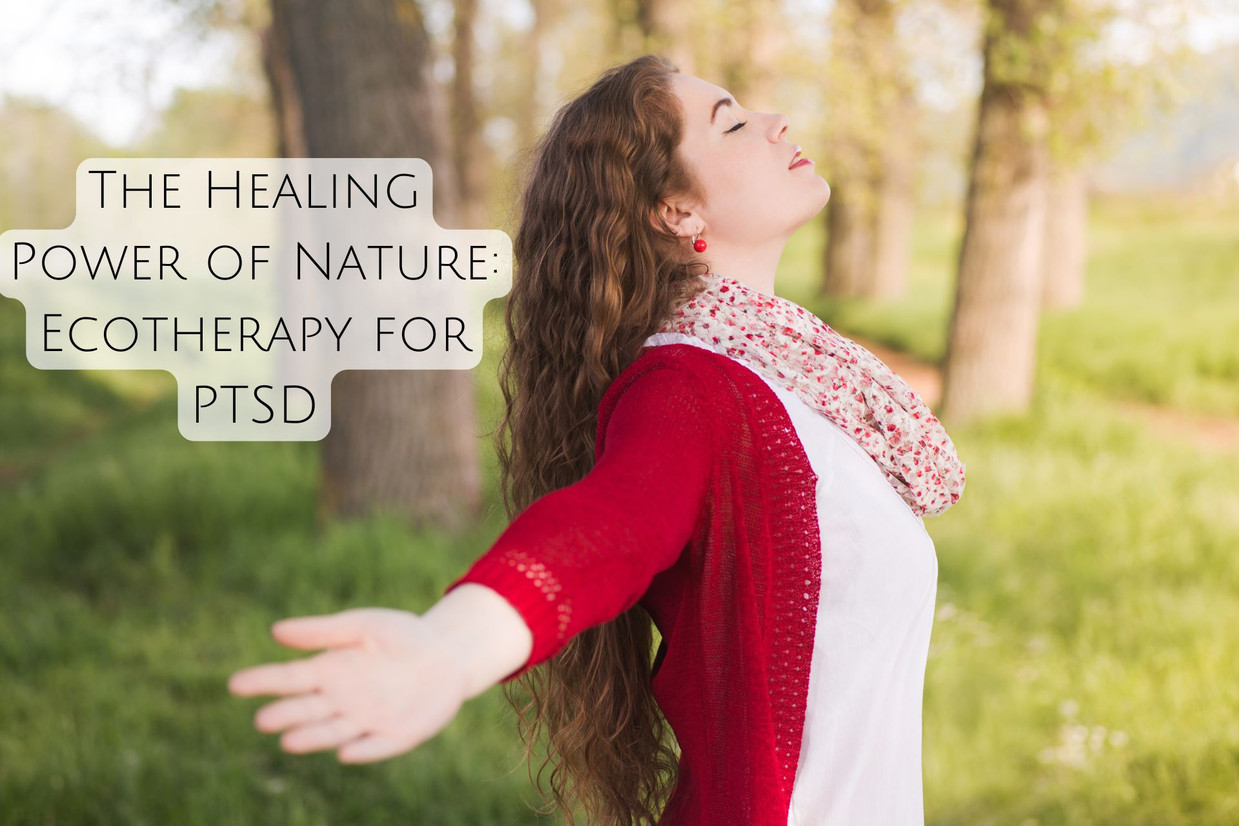 The Healing Power of Nature: Ecotherapy for PTSD The Healing Power of Nature: Ecotherapy for PTSD