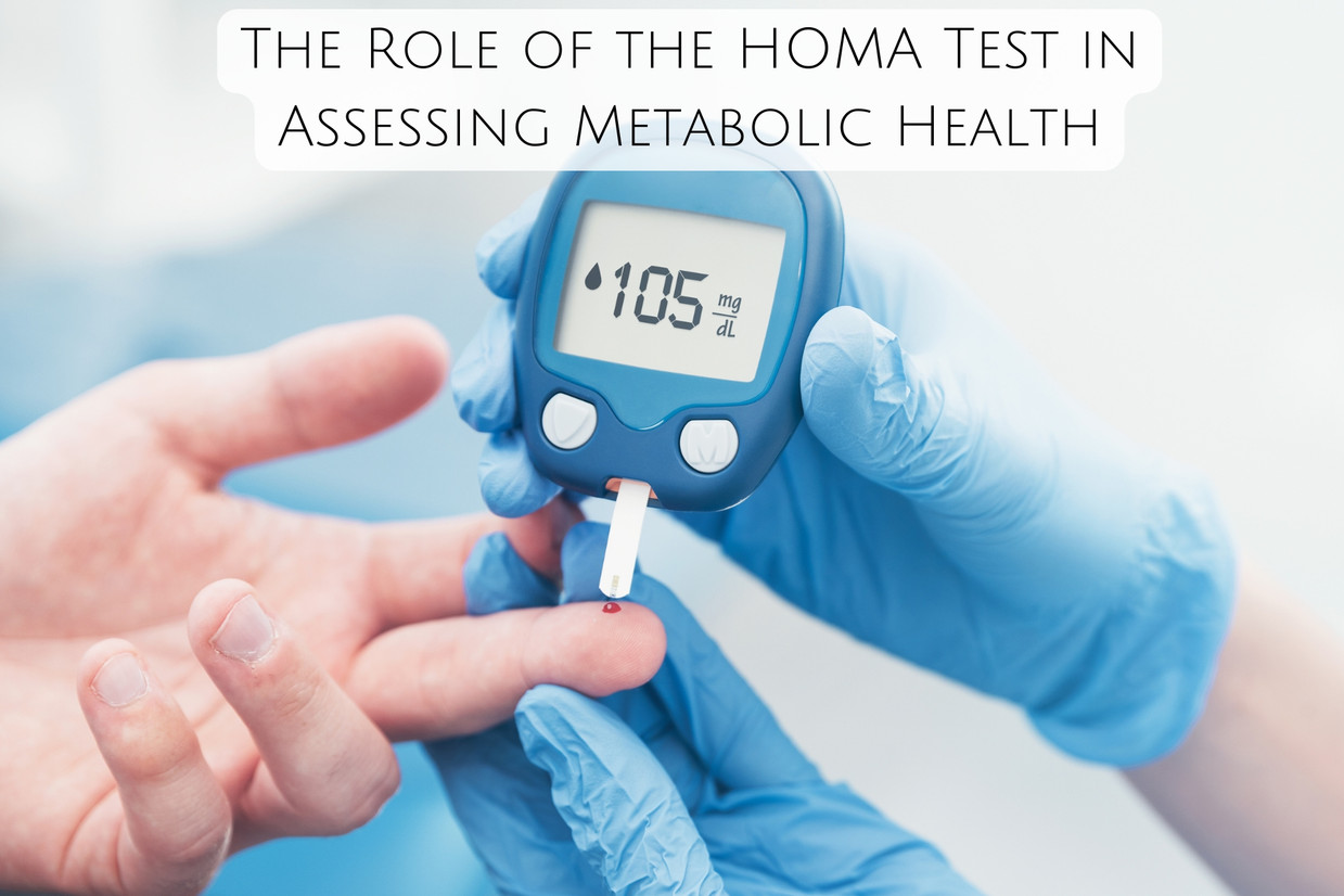 The Role of the HOMA Test in Assessing Metabolic Health The Role of the HOMA Test in Assessing Metabolic Health