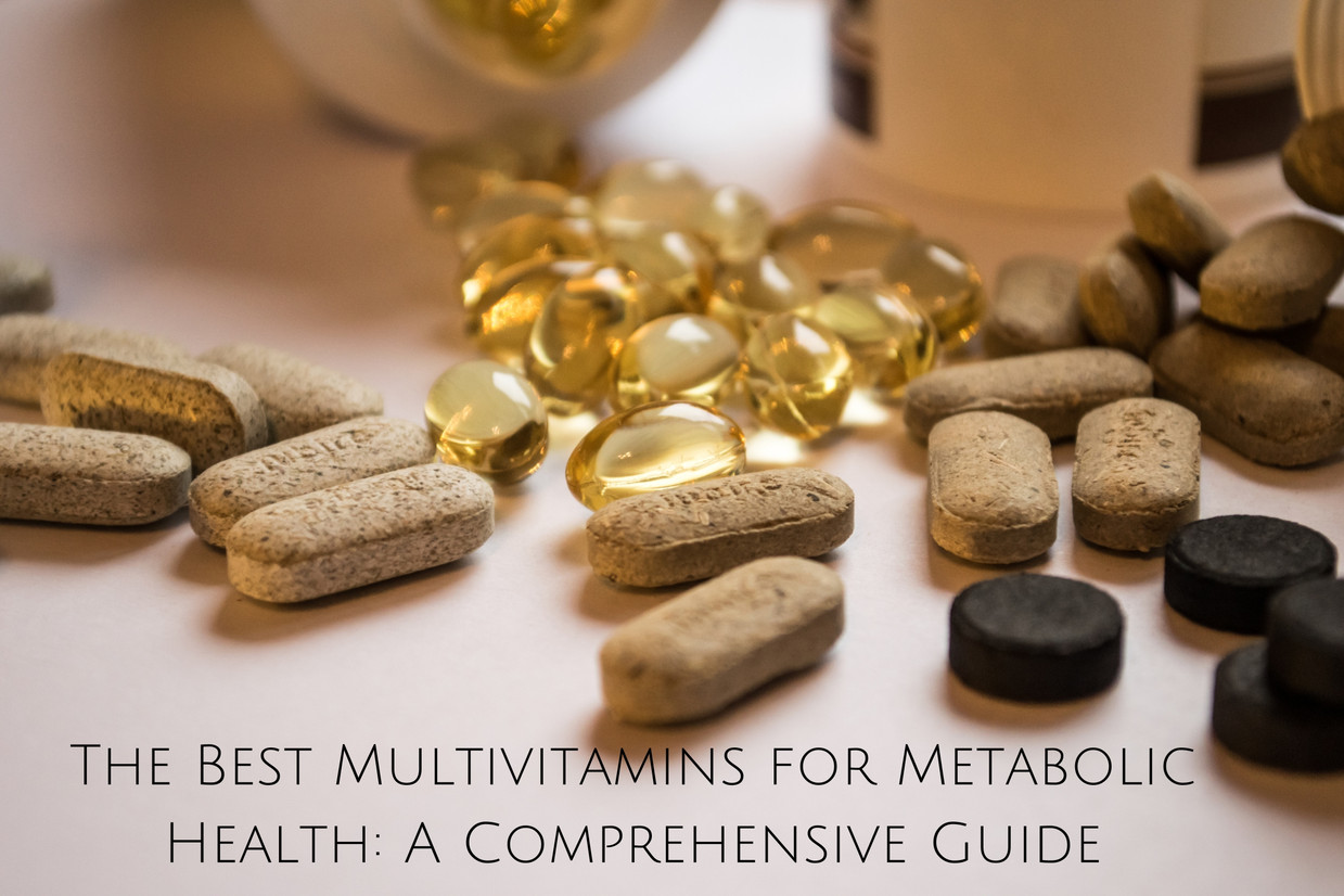 The Best Multivitamins for Metabolic Health: A Comprehensive Guide The Best Multivitamins for Metabolic Health: A Comprehensive Guide