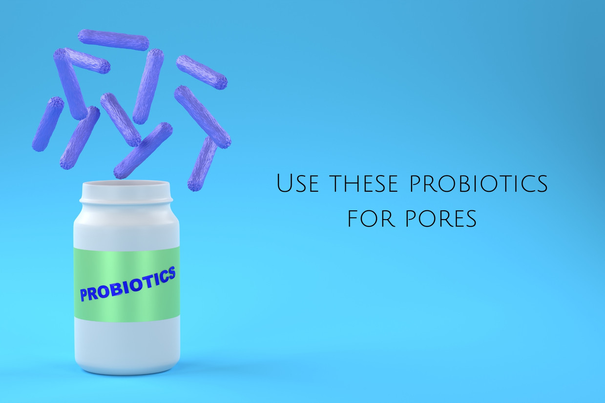 Use these probiotics for pores Use these probiotics for pores