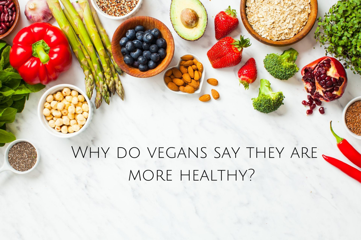 Why do vegans say they are more healthy? Why do vegans say they are more healthy?