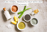 Can herbal products help with anti agining ?