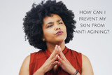     How can i prevent my skin from anti agining?