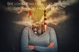 The Long-Term Effects of Chemical Exposure on Human Health