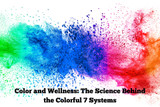 Color and Wellness: The Science Behind the Colorful 7 Systems