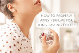   How to Properly Apply Perfume for Long-Lasting Effects