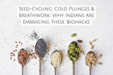 Seed-Cycling, Cold Plunges & Breathwork: Why Indians Are Embracing These ‘Biohacks’
