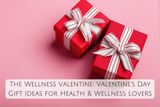 The Wellness Valentine: Valentine’s Day Gift Ideas for Health & Wellness Lovers