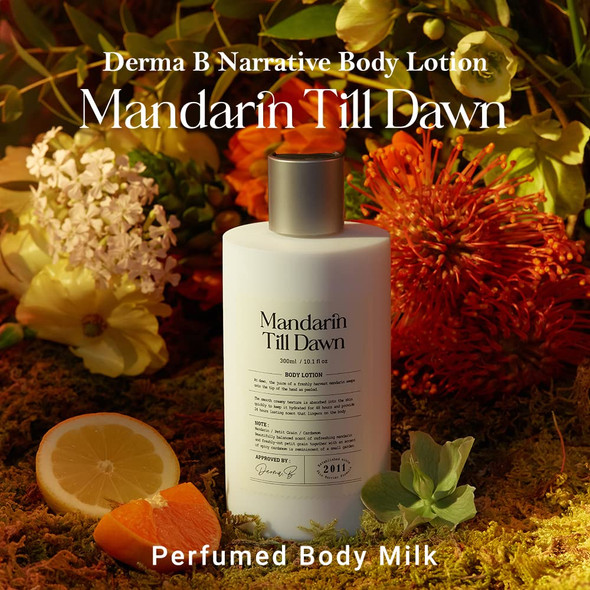 Derma B Narrative Body Lotion Mandarin Till Dawn  Daily Moisturizing Perfumed Body Milk LongLasting Scent  Moisture NonSticky Creamy Lotion Aroma  Healing for Skin Kbeauty 300ml 10.1 Fl Oz