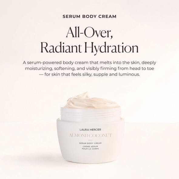 Laura Mercier Serum Body Cream Moisturizing Serum-Infused 48HR Hydration Improves Skin Barrier Soothes Dry Skin Shea Butter and Squalane Intensely Nourishes Bath & Body -Almond Coconut  -6.5 Ounce