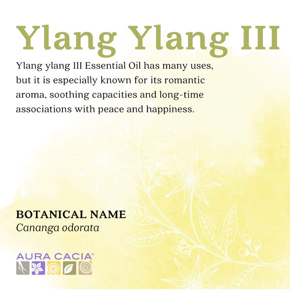 Aura Cacia 100 Pure Ylang Ylang III Essential Oil  GC/MS Tested for Purity  15 ml 0.5 fl. oz.  Cananga odorata