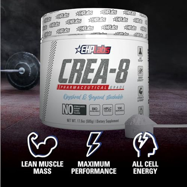 EHP Labs CREA 8 Creatine Monohydrate Powder Unflavored Creatine Powder for Muscle Growth Increased Strength Enhanced Energy Output and Improved Performance  100 Servings 500g