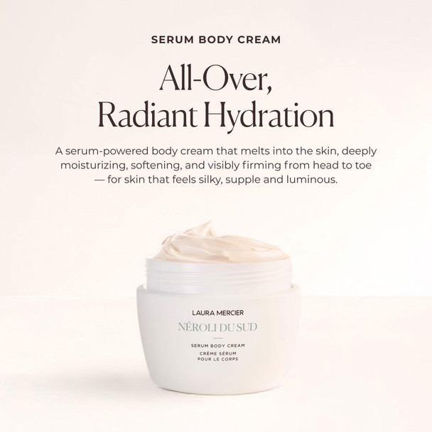 Laura Mercier Serum Body Cream Moisturizing Serum-Infused 48HR Hydration Improves Skin Barrier Soothes Dry Skin Shea Butter and Squalane Intensely Nourishes Bath & Body - Néroli du Sud​ -6.5 Ounce