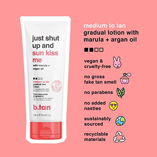 B.Tan Medium Gradual Self Tanning Lotion Just Shut Up And Sun Kiss Me Everyday Glow Lotion - Develop A Bronzed Glow Infused With Marula + Argan Oil Vegan Cruelty & Paraben 236Ml